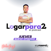 Lugar para 2 - El Podcasts